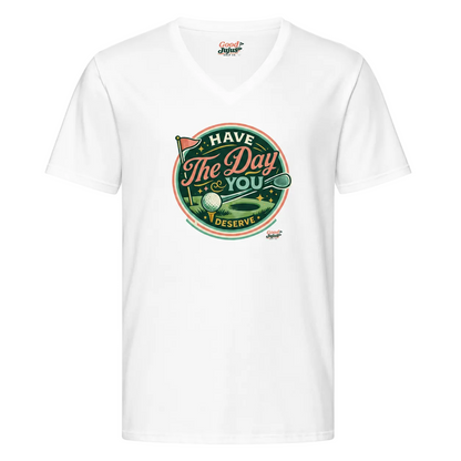 The Have the Day You Deserve V-Neck