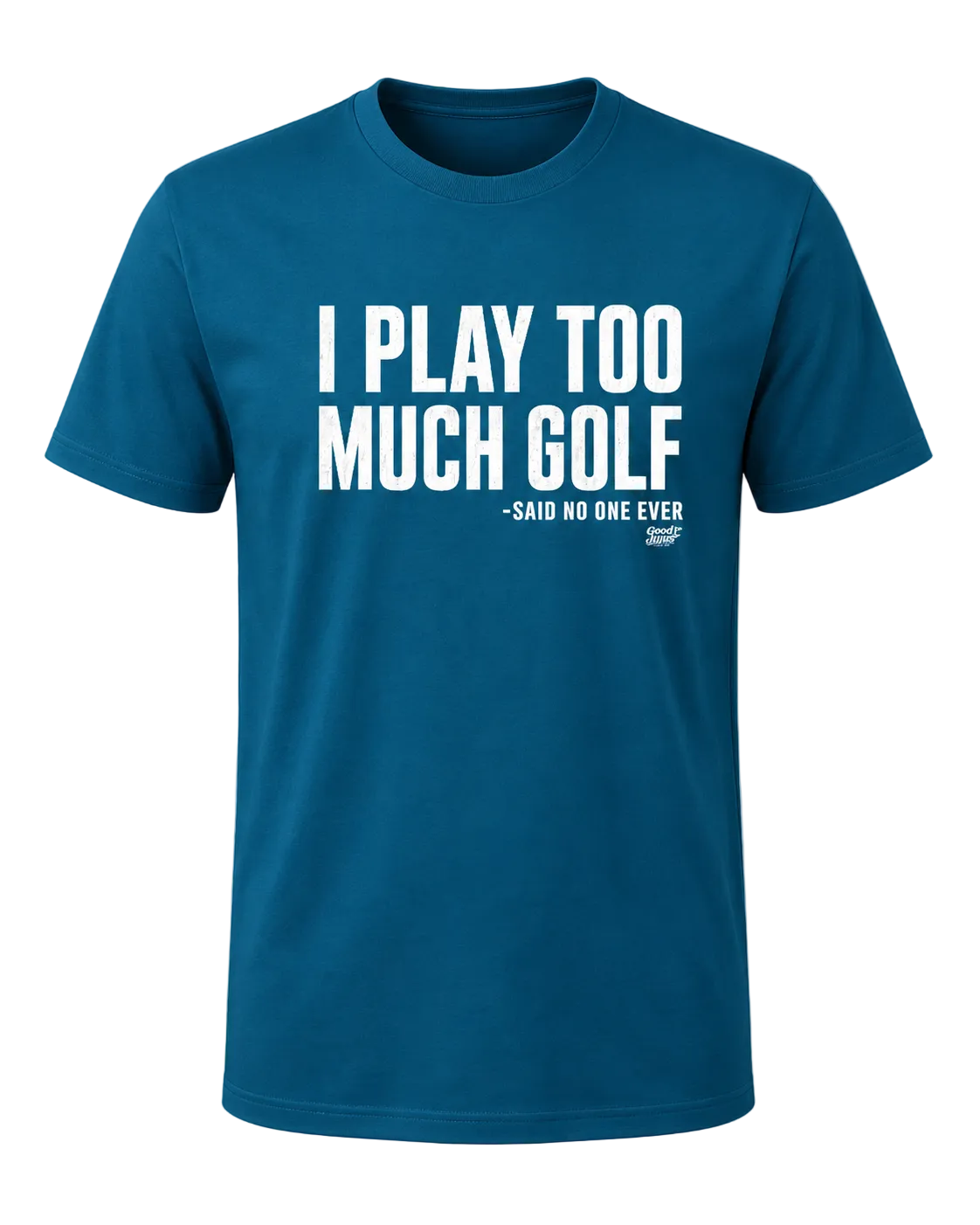 The I Play Too Much Golf Tee